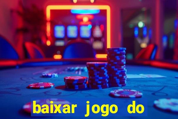 baixar jogo do tigrinho oficial